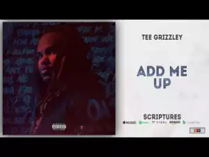 Tee Grizzley - Add Me Up